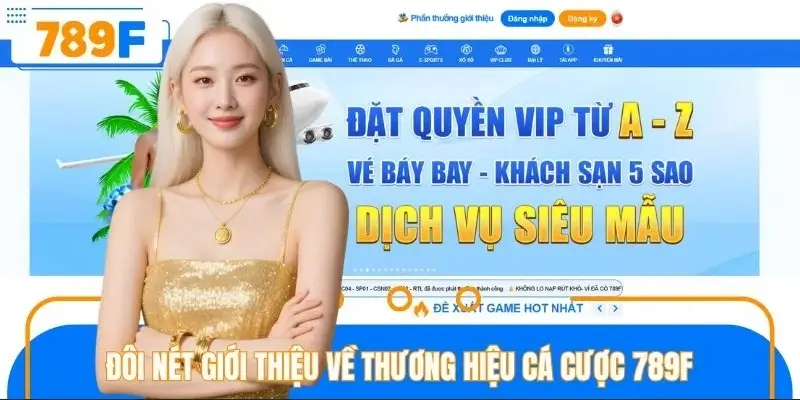 Khi tìm hiểu thông tin giới thiệu, bạn sẽ ấn tượng về 789F