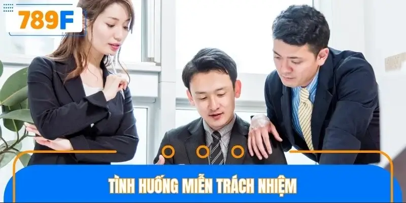 Tình huống miễn trách nhiệm Tình huống miễn trách nhiệm